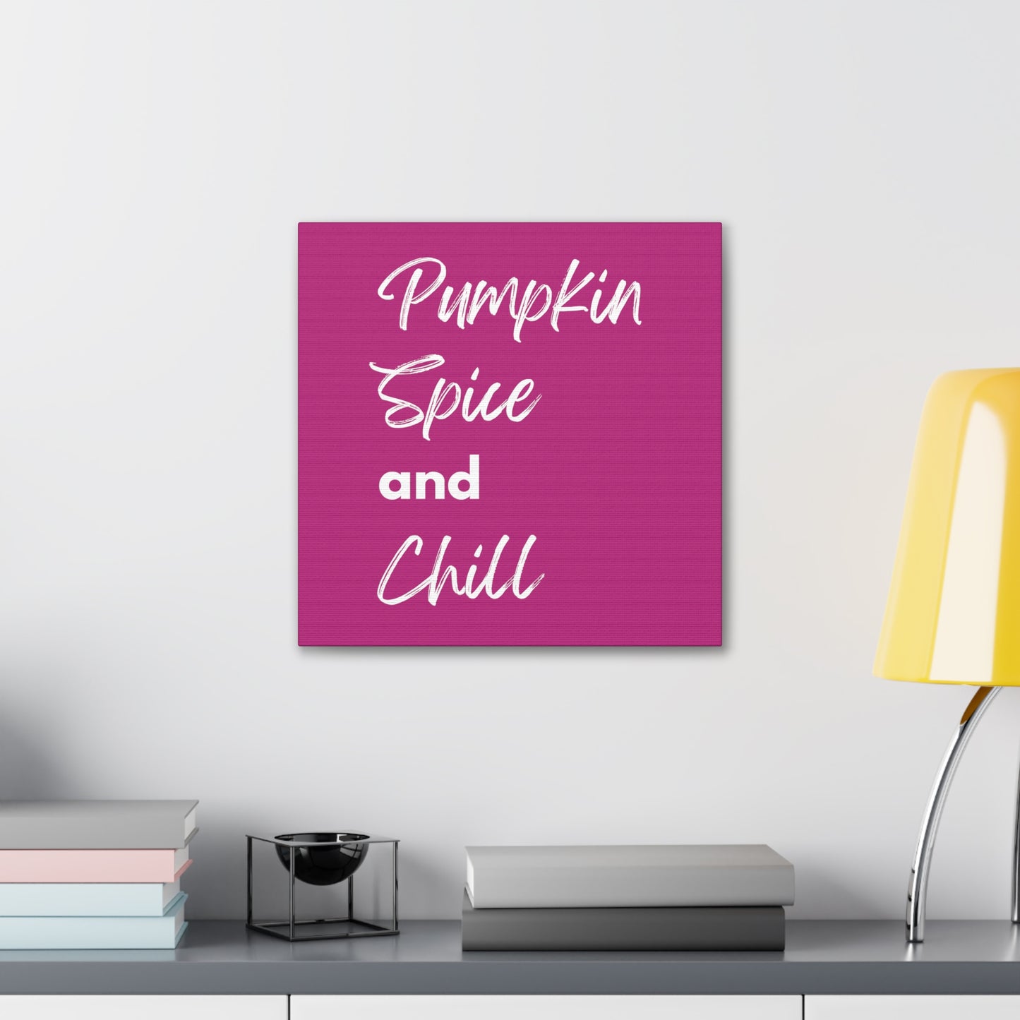 Pumpkin Spice and Chill Canvas Gallery Wraps - Dark Pink