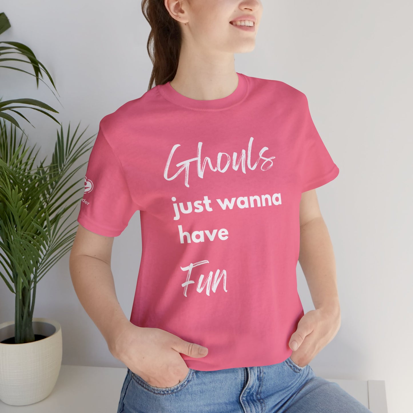 Ghouls Just Wanna Have Fun Extra Soft Unisex Jersey Short Sleeve Tee