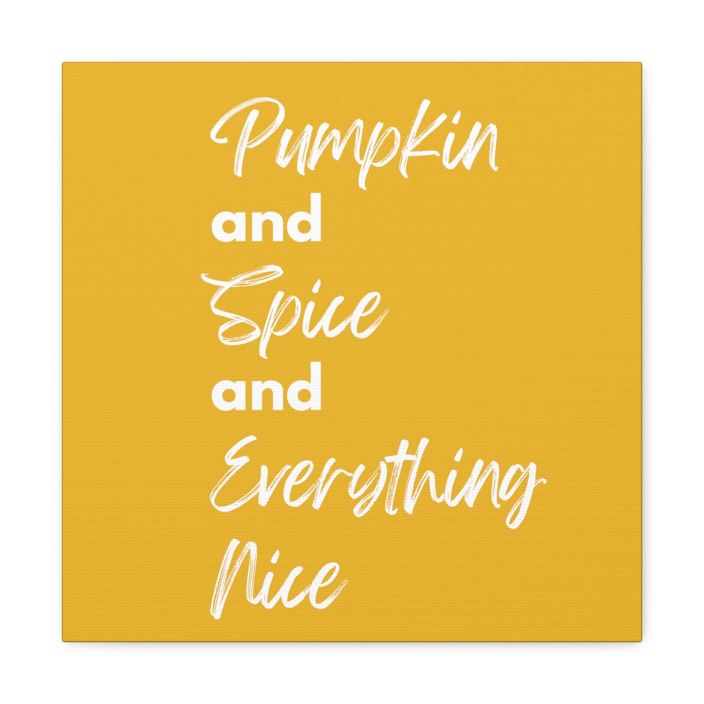 Pumpkin Spice Everything Nice Canvas Gallery Wraps - Yellow