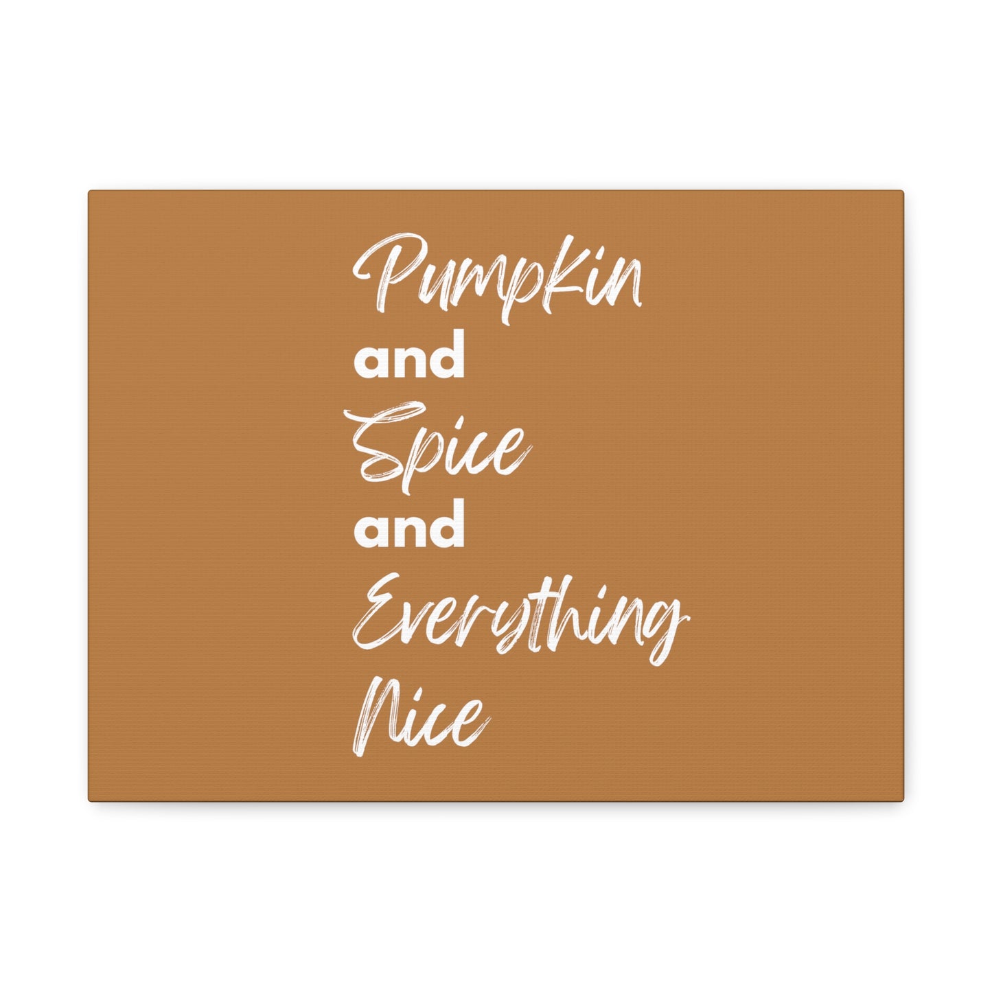 Pumpkin Spice Everything Nice Canvas Gallery Wraps - Brown