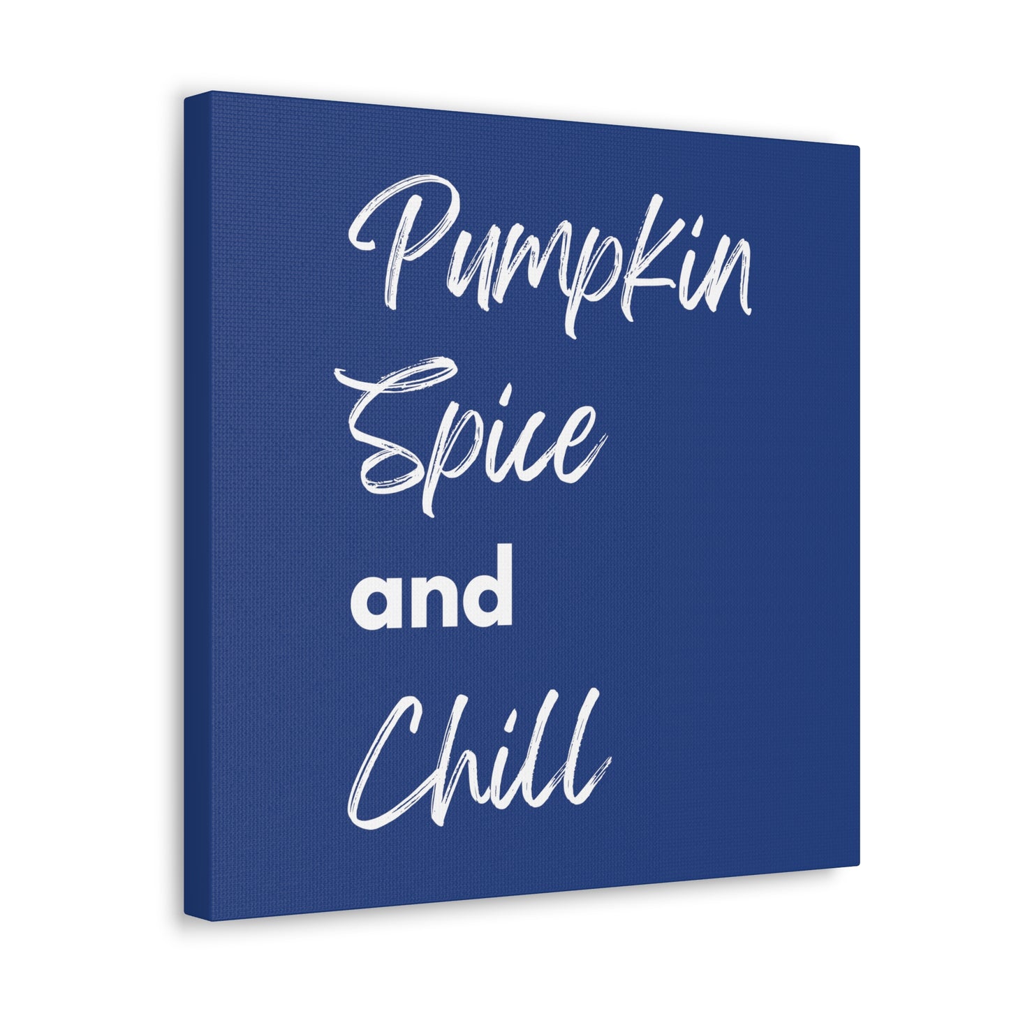 Pumpkin Spice and Chill Canvas Gallery Wraps - Dark Blue