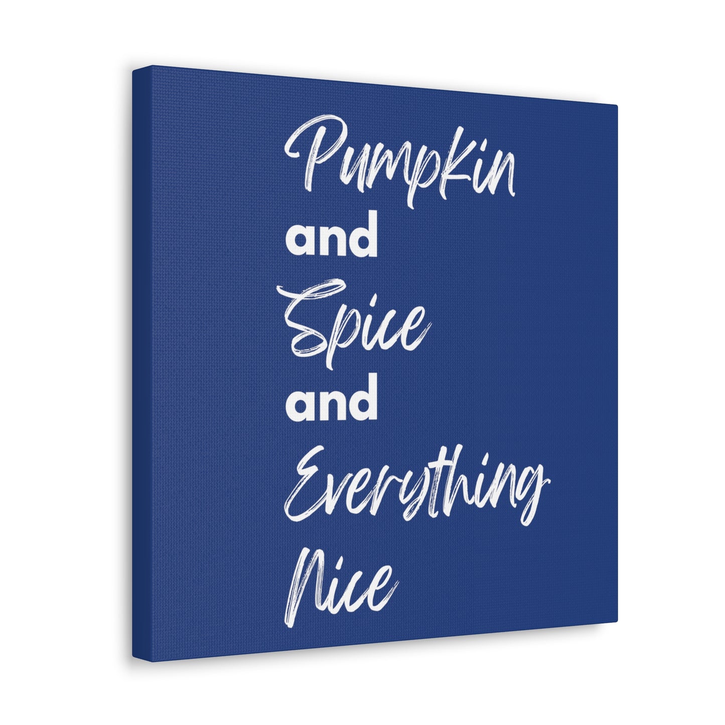 Pumpkin Spice Everything Nice Canvas Gallery Wraps - Dark Blue