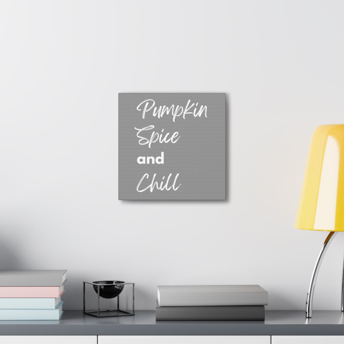 Pumpkin Spice and Chill Canvas Gallery Wraps - Grey