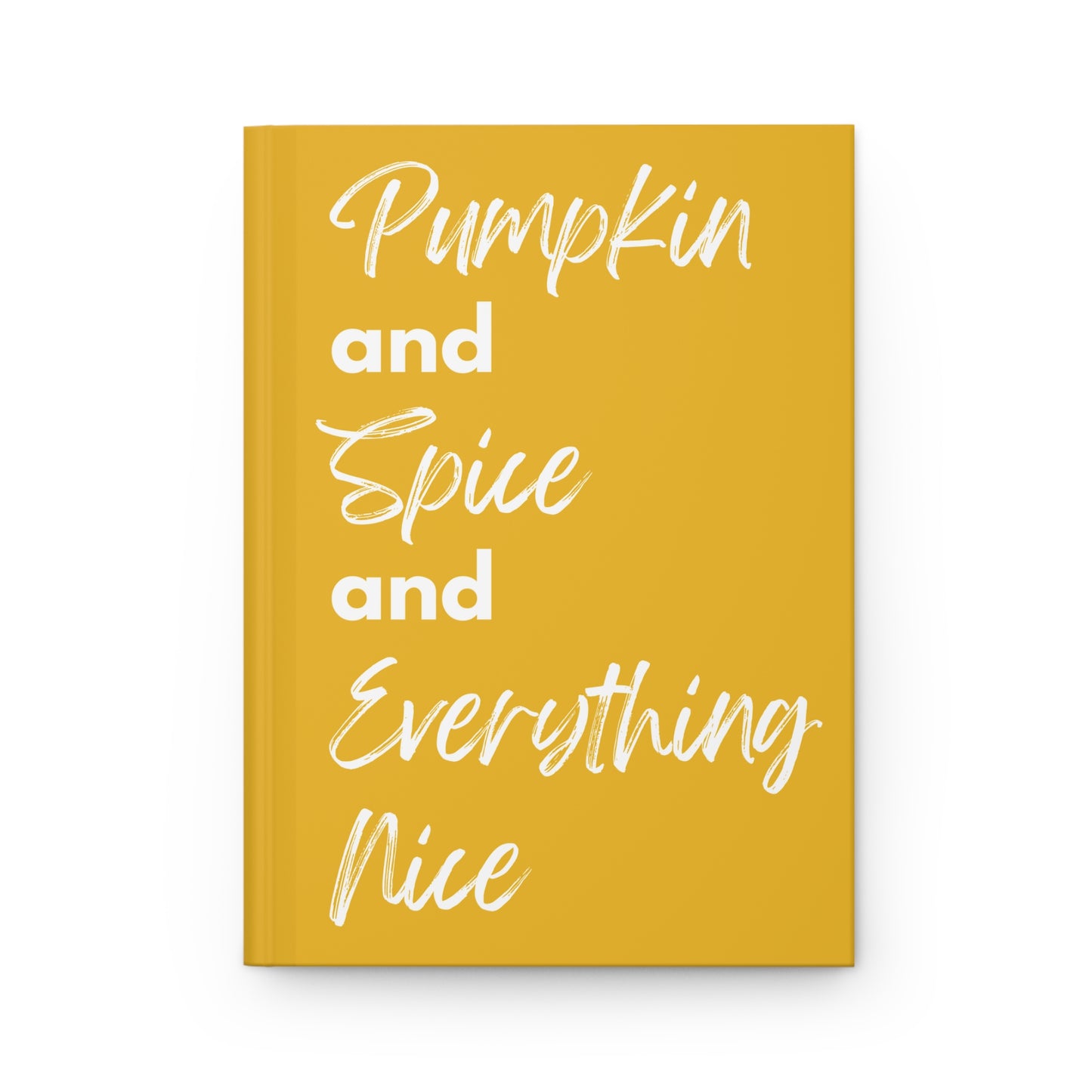 Pumpkin Spice Everything Nice Hardcover Journal Matte - Yellow