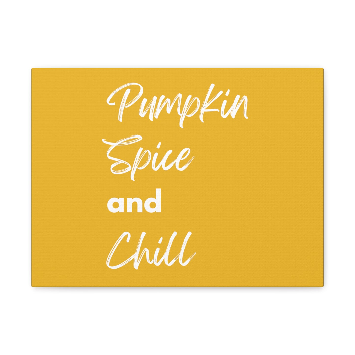 Pumpkin Spice and Chill Canvas Gallery Wraps - Yellow