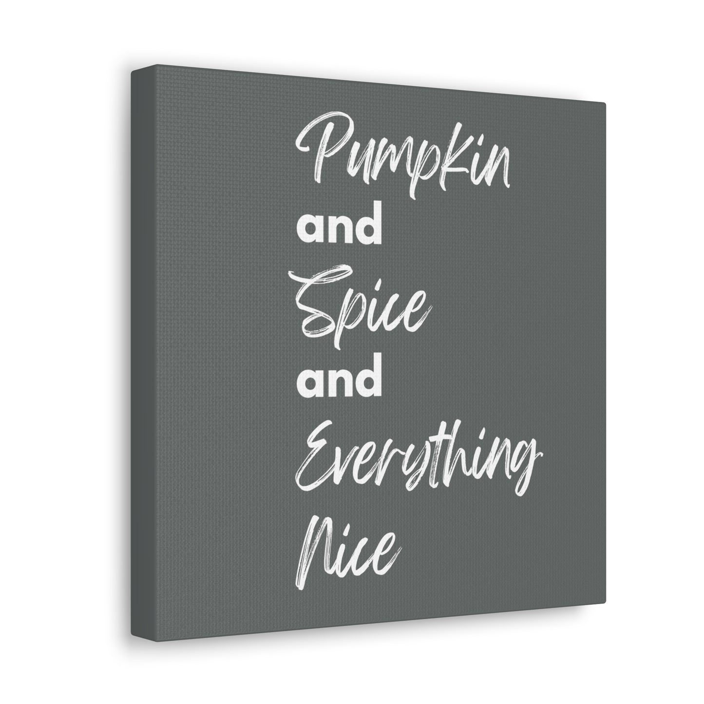 Pumpkin Spice Everything Nice Canvas Gallery Wraps - Dark Grey