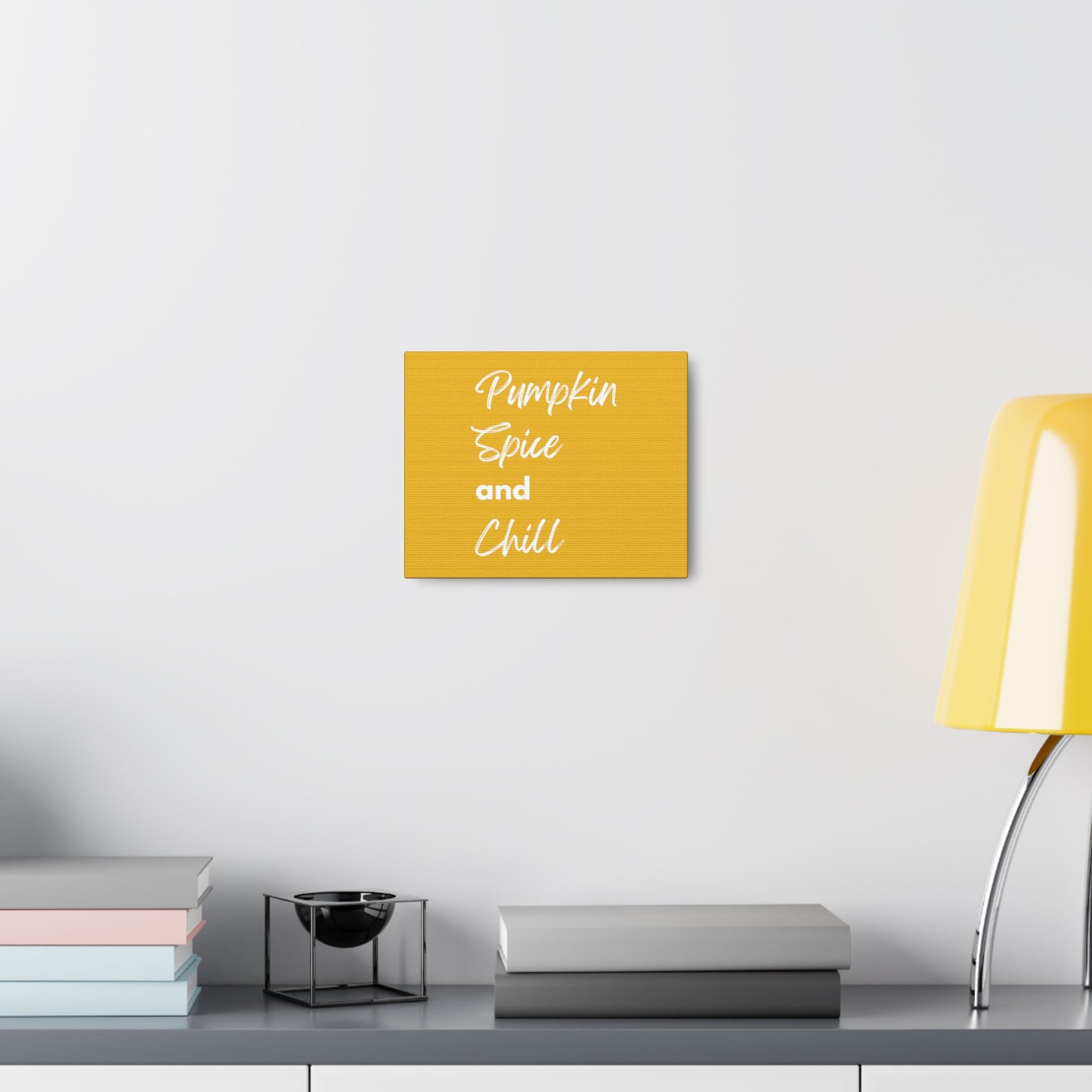 Pumpkin Spice and Chill Canvas Gallery Wraps - Yellow