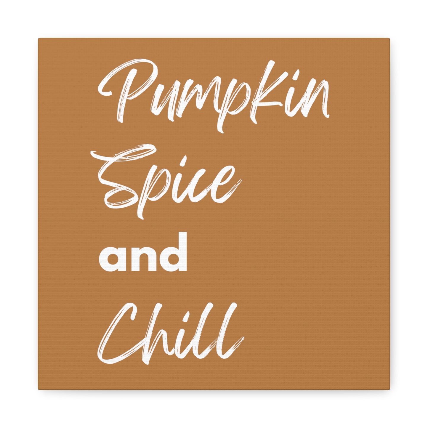 Pumpkin Spice and Chill Canvas Gallery Wraps - Brown