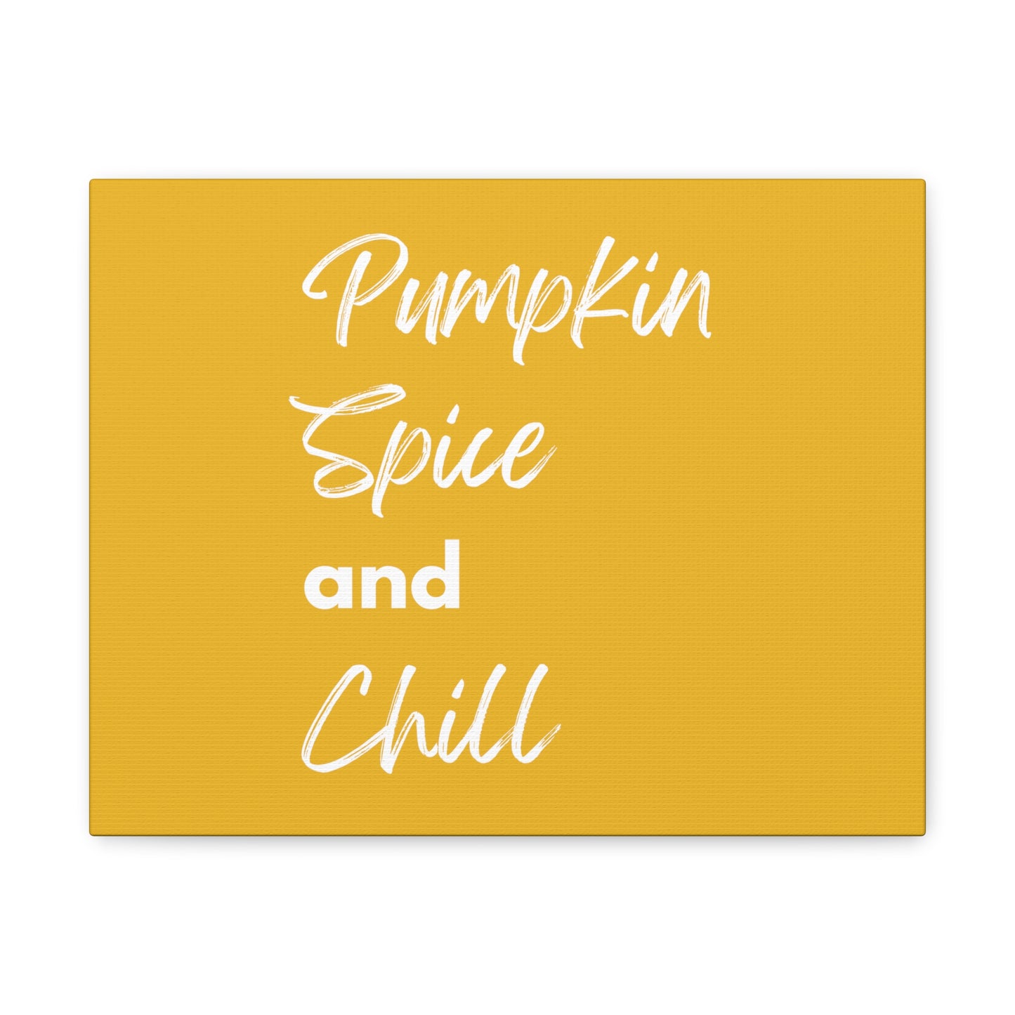 Pumpkin Spice and Chill Canvas Gallery Wraps - Yellow