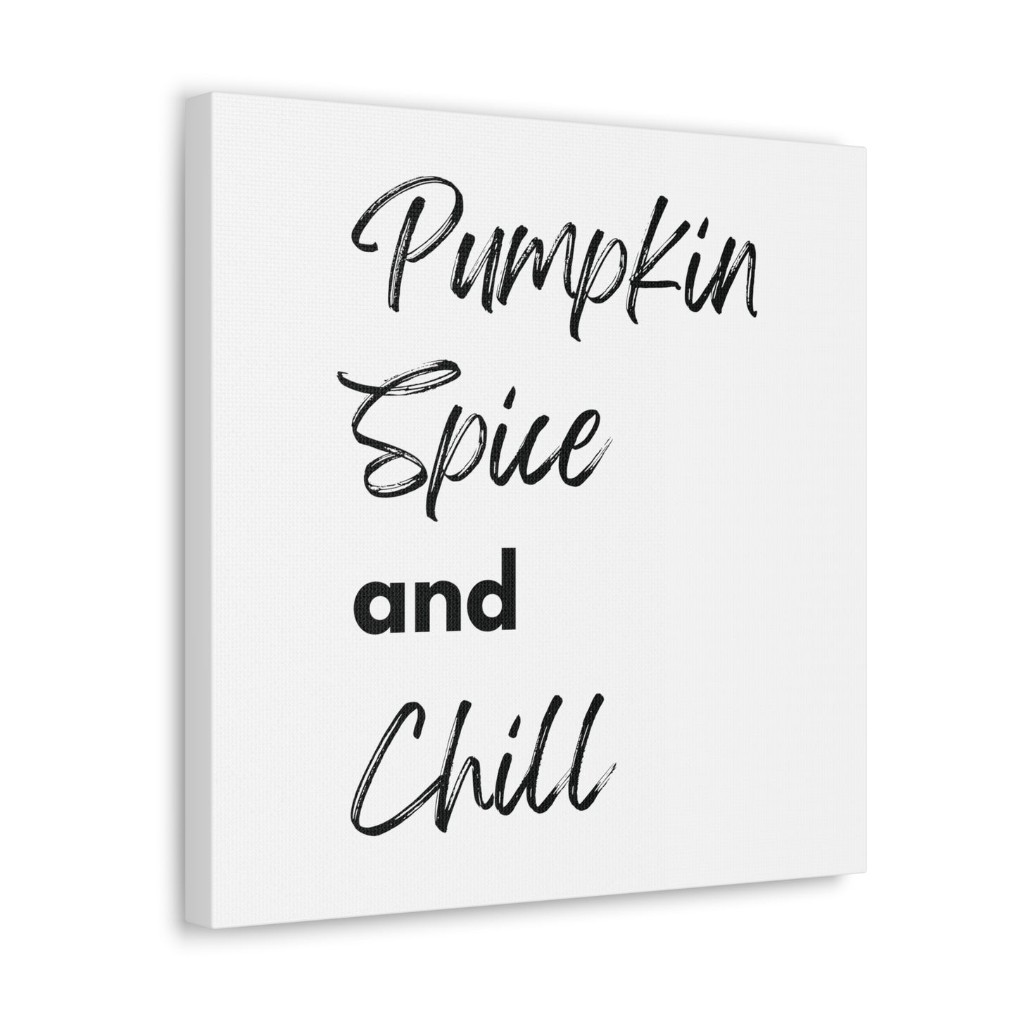 Pumpkin Spice and Chill Canvas Gallery Wraps - White