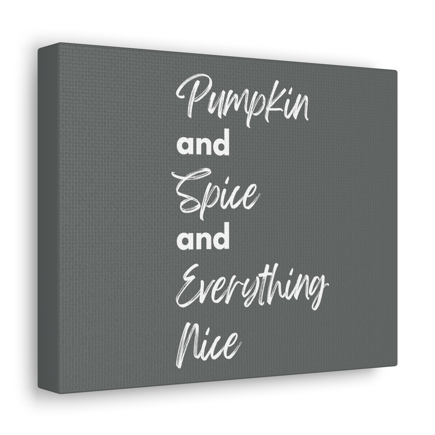 Pumpkin Spice Everything Nice Canvas Gallery Wraps - Dark Grey