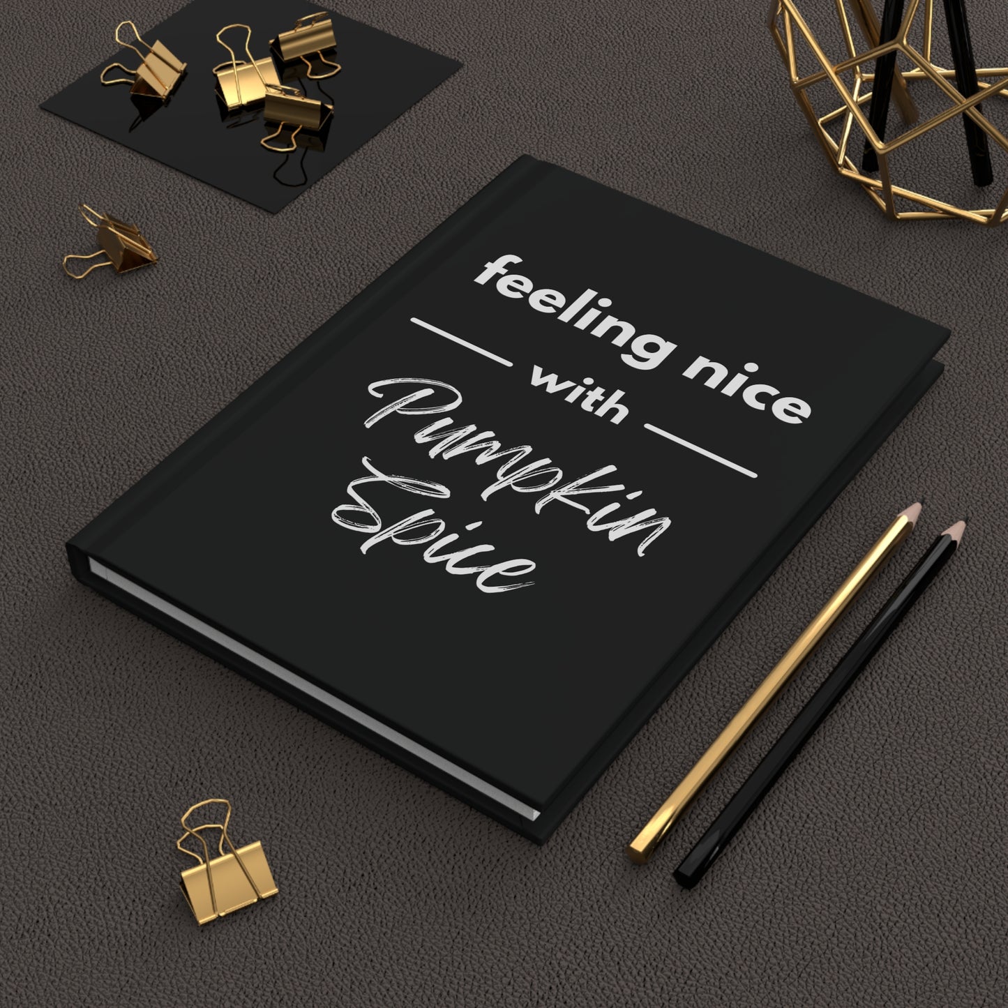 Feeling Nice With Pumpkin Spice Hardcover Journal Matte - Black