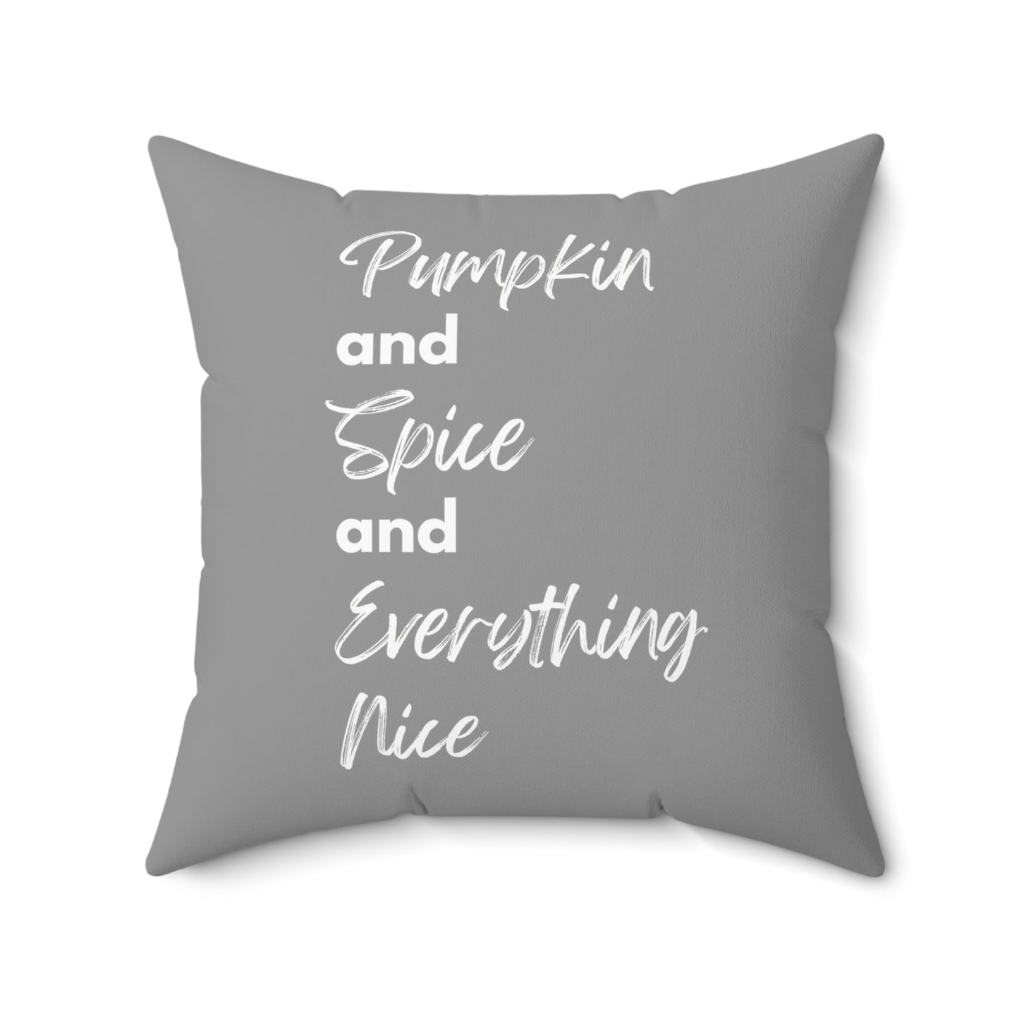 Pumpkin Spice Everything Nice Spun Polyester Square Pillow - Grey