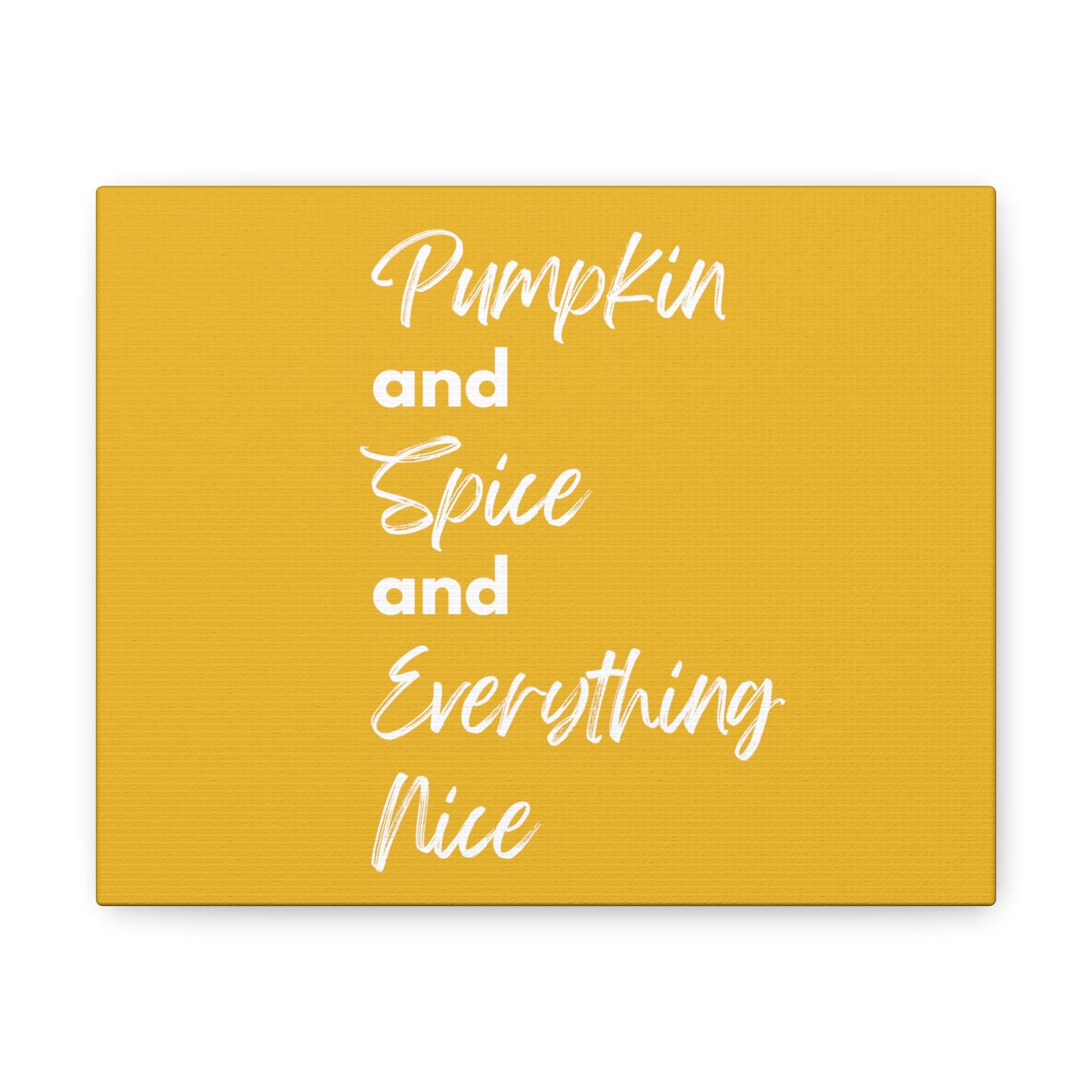 Pumpkin Spice Everything Nice Canvas Gallery Wraps - Yellow