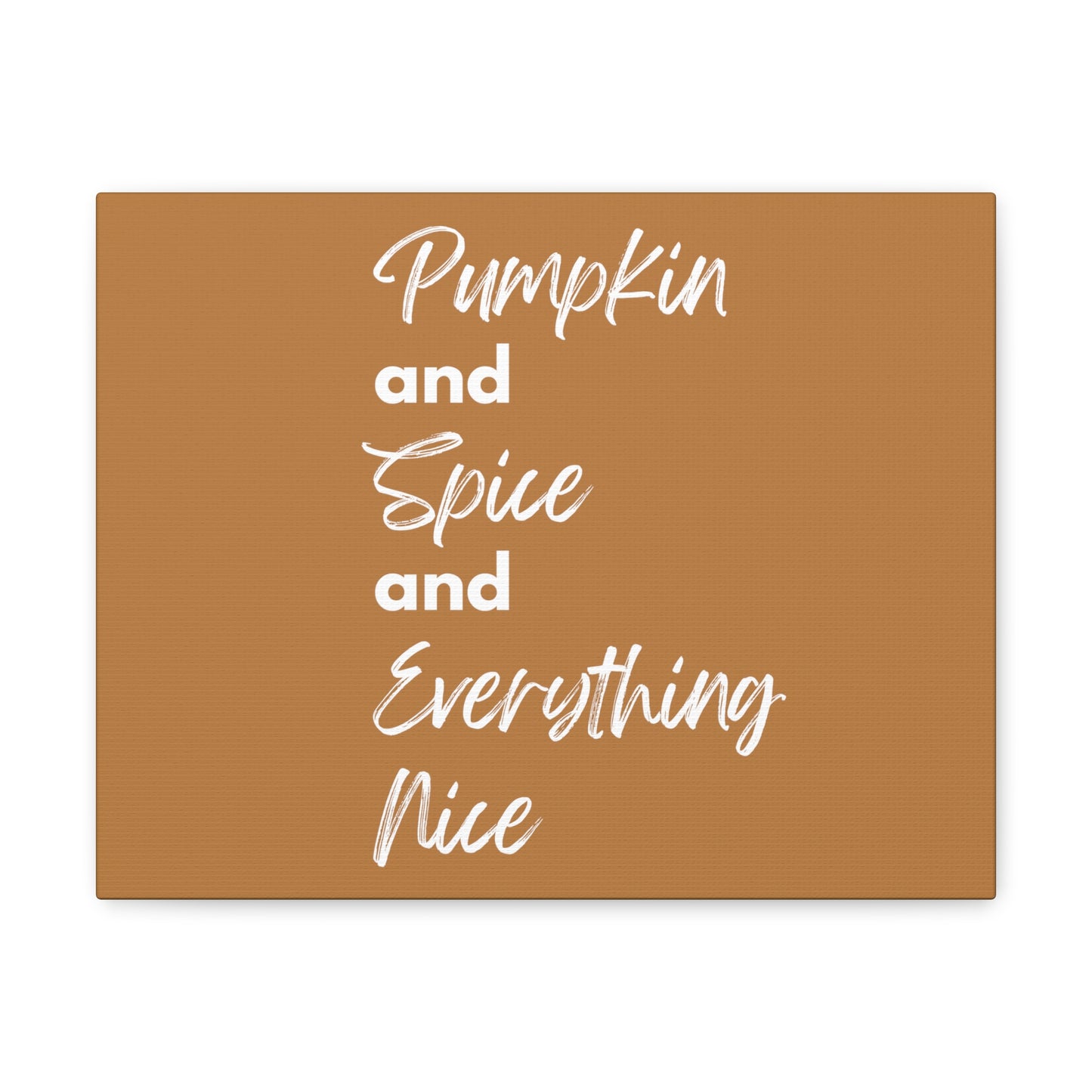 Pumpkin Spice Everything Nice Canvas Gallery Wraps - Brown