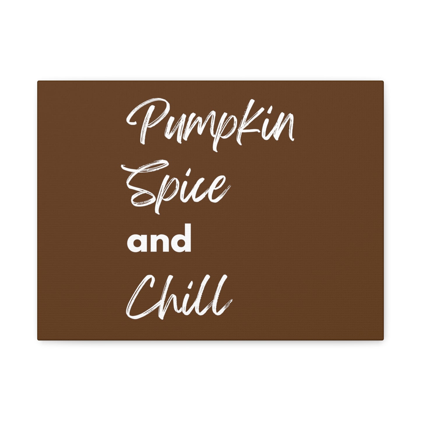 Pumpkin Spice and Chill Canvas Gallery Wraps - Dark Brown