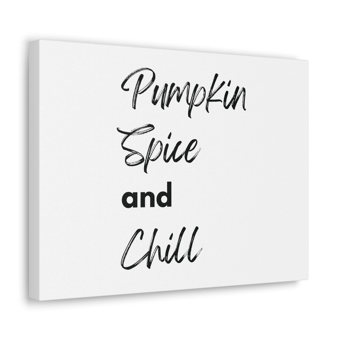 Pumpkin Spice and Chill Canvas Gallery Wraps - White