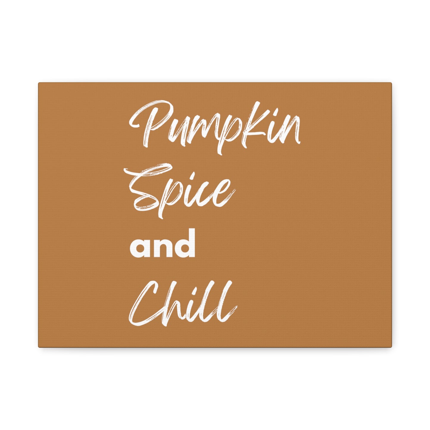 Pumpkin Spice and Chill Canvas Gallery Wraps - Brown