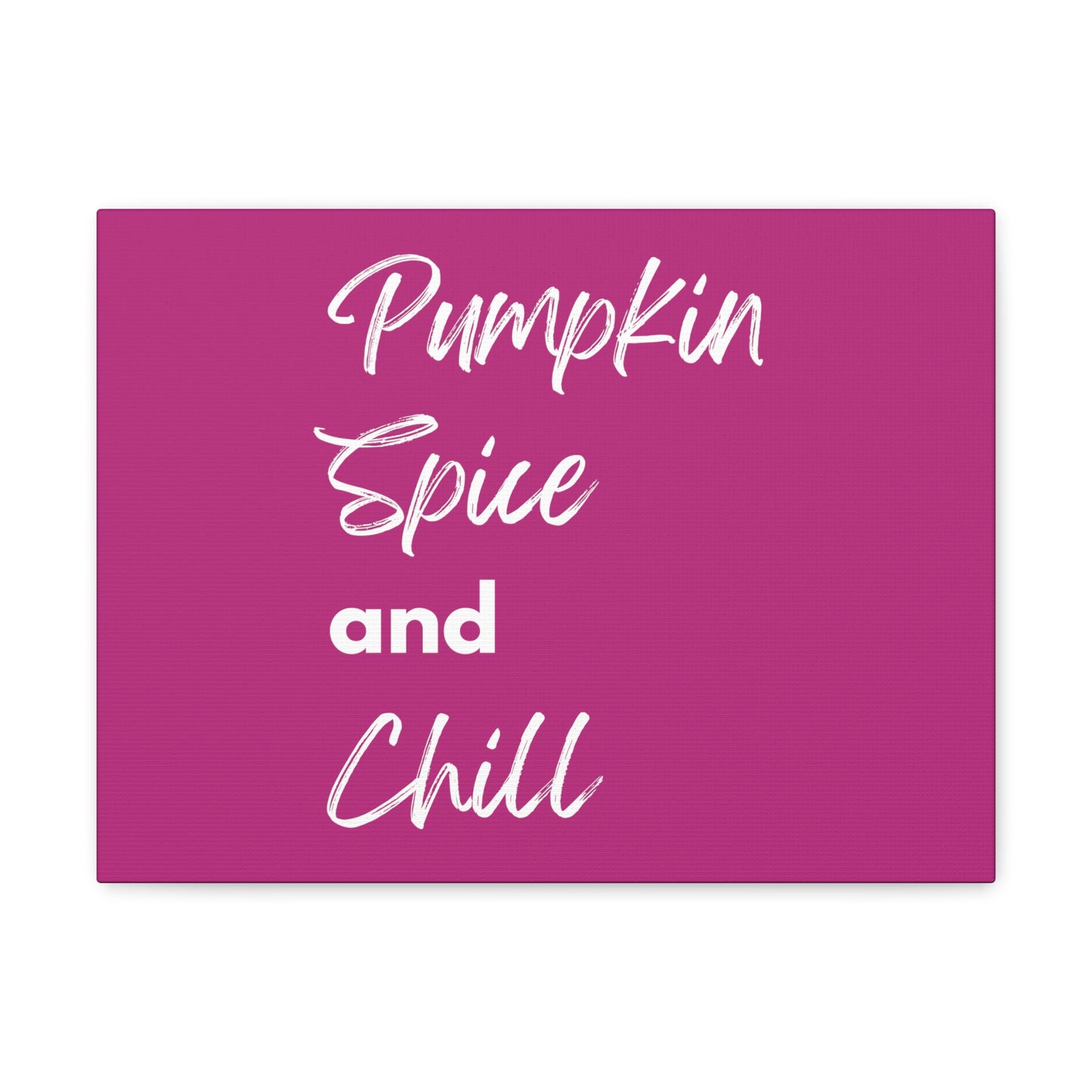 Pumpkin Spice and Chill Canvas Gallery Wraps - Dark Pink