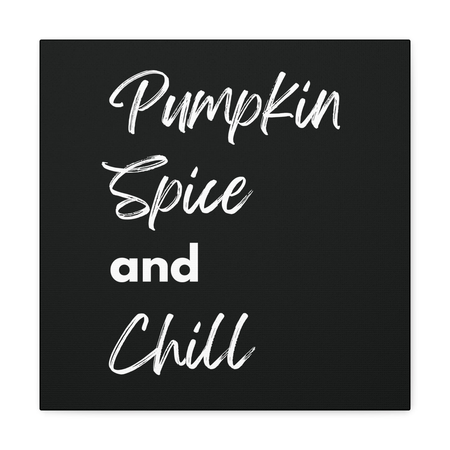 Pumpkin Spice and Chill Canvas Gallery Wraps - Black