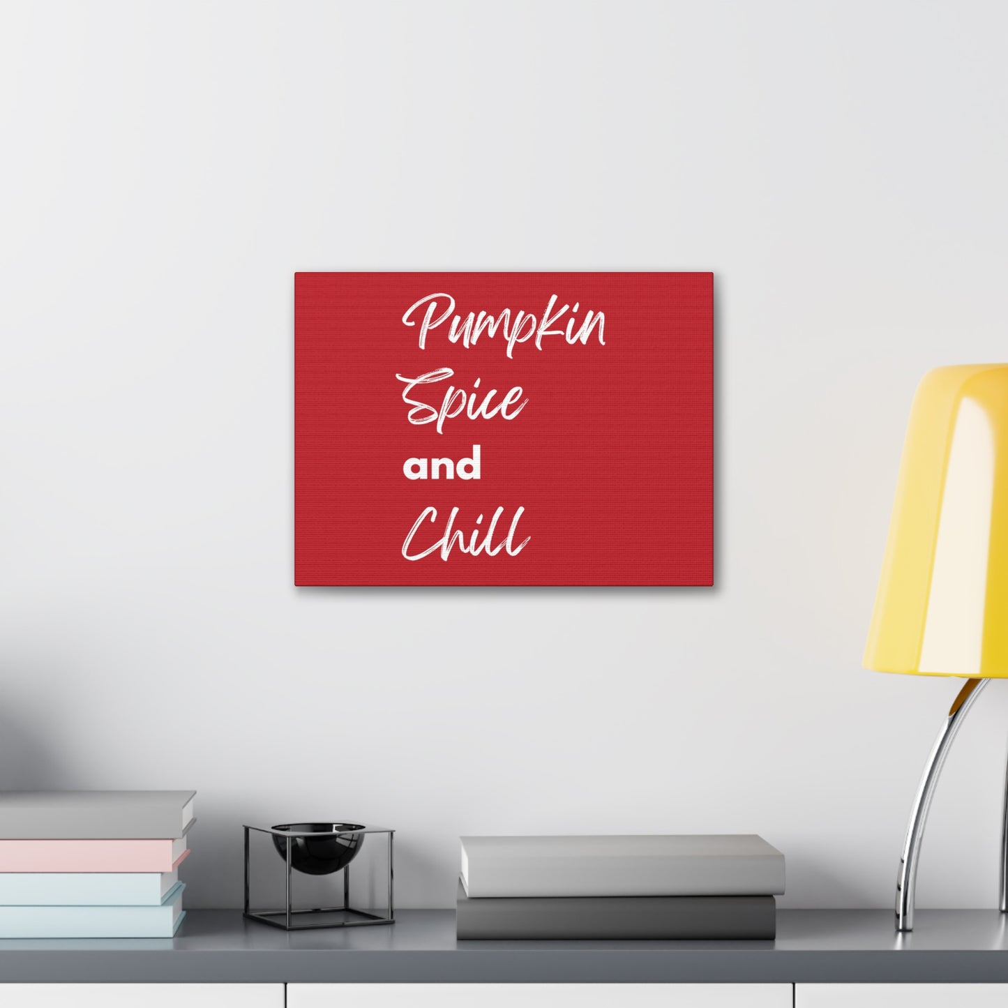 Pumpkin Spice and Chill Canvas Gallery Wraps - Dark Red