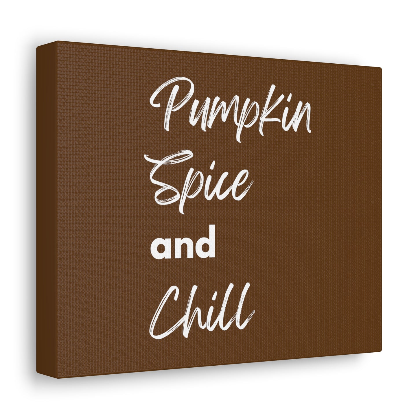 Pumpkin Spice and Chill Canvas Gallery Wraps - Dark Brown