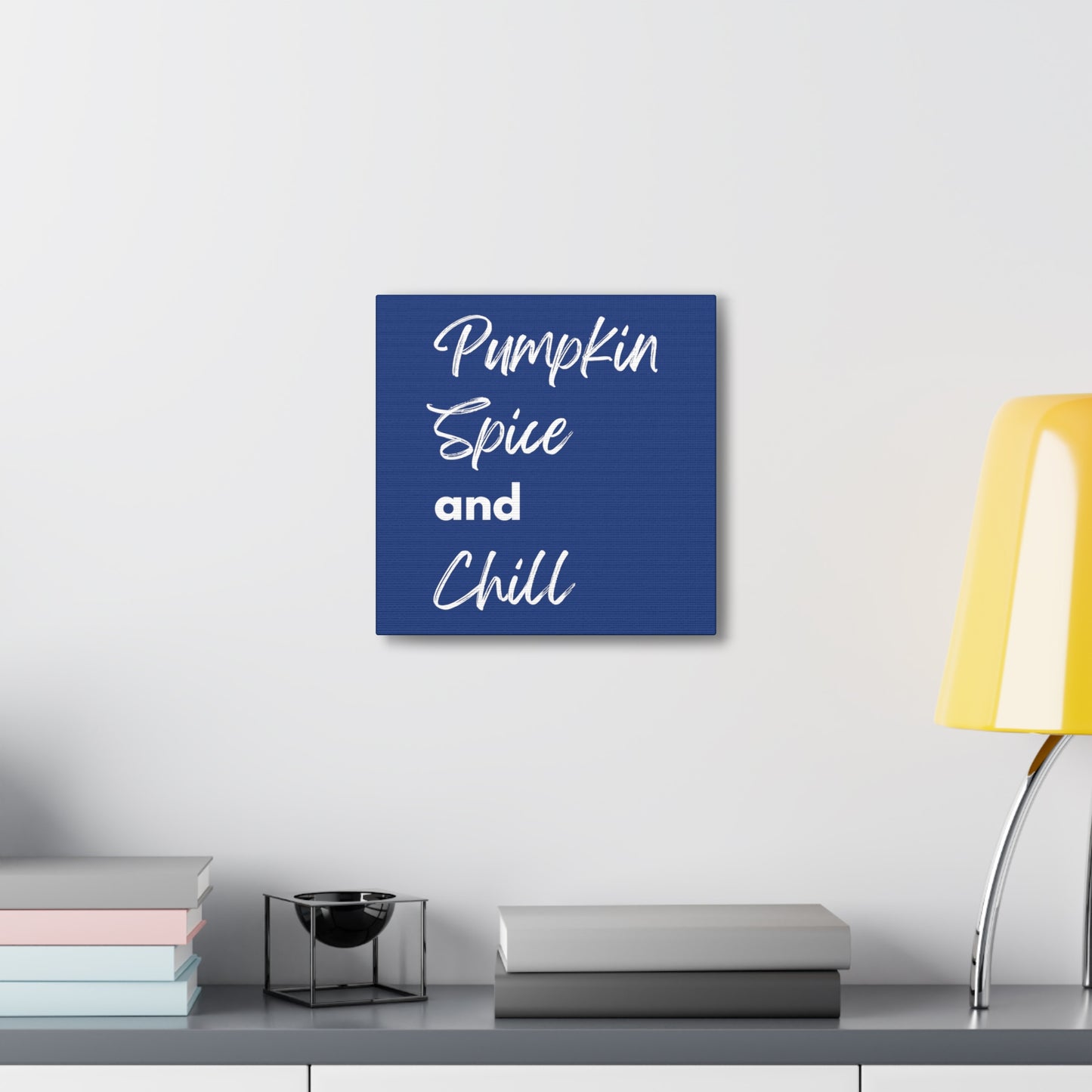 Pumpkin Spice and Chill Canvas Gallery Wraps - Dark Blue