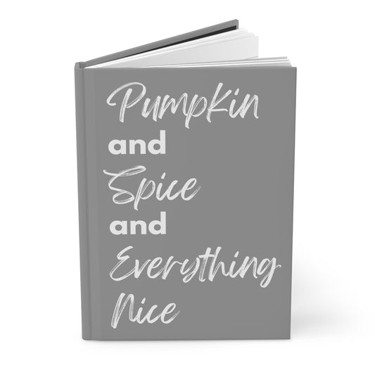 Pumpkin Spice Everything Nice Hardcover Journal Matte - Grey