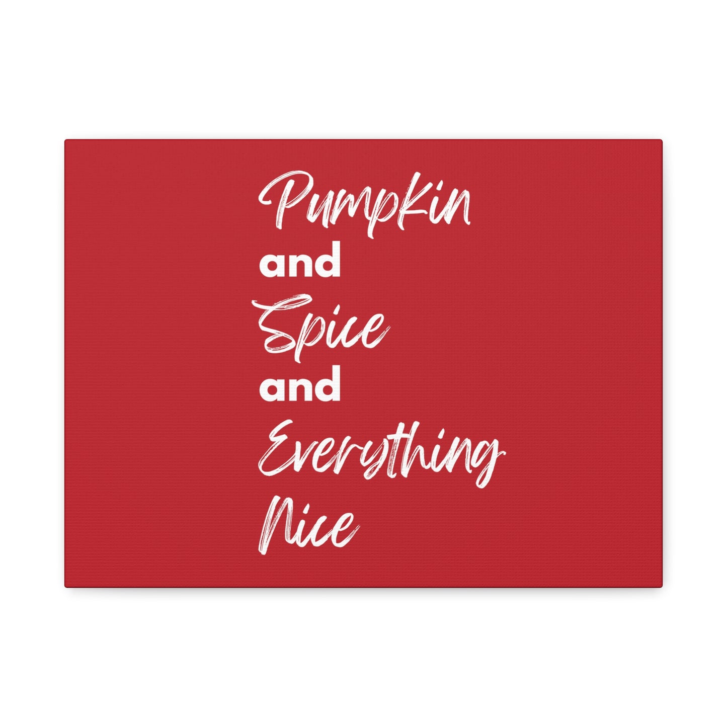 Pumpkin Spice Everything Nice Canvas Gallery Wraps - Dark Red