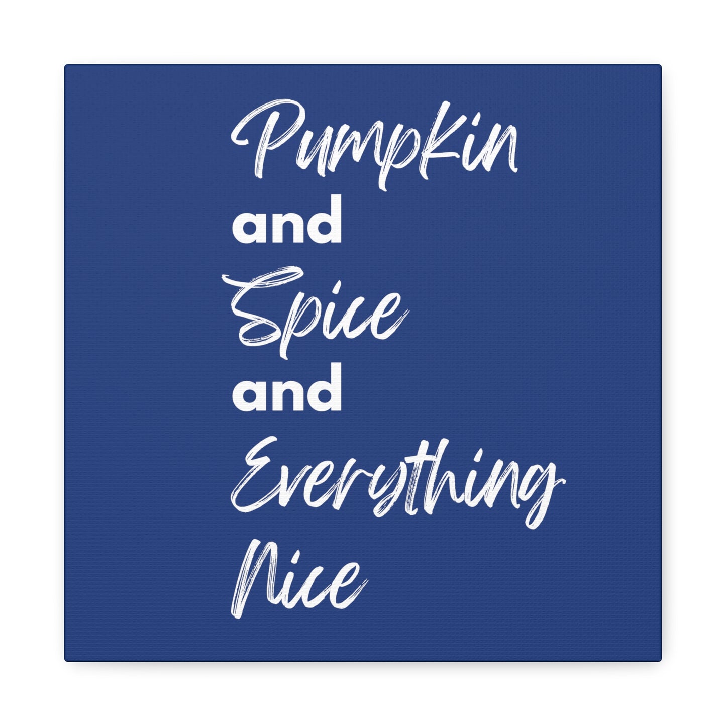 Pumpkin Spice Everything Nice Canvas Gallery Wraps - Dark Blue