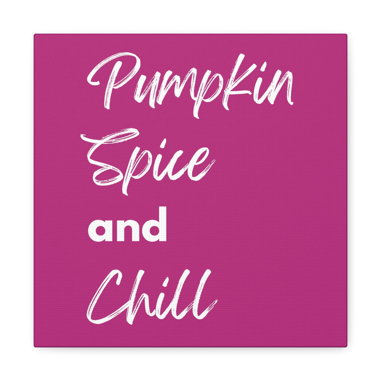 Pumpkin Spice and Chill Canvas Gallery Wraps - Dark Pink