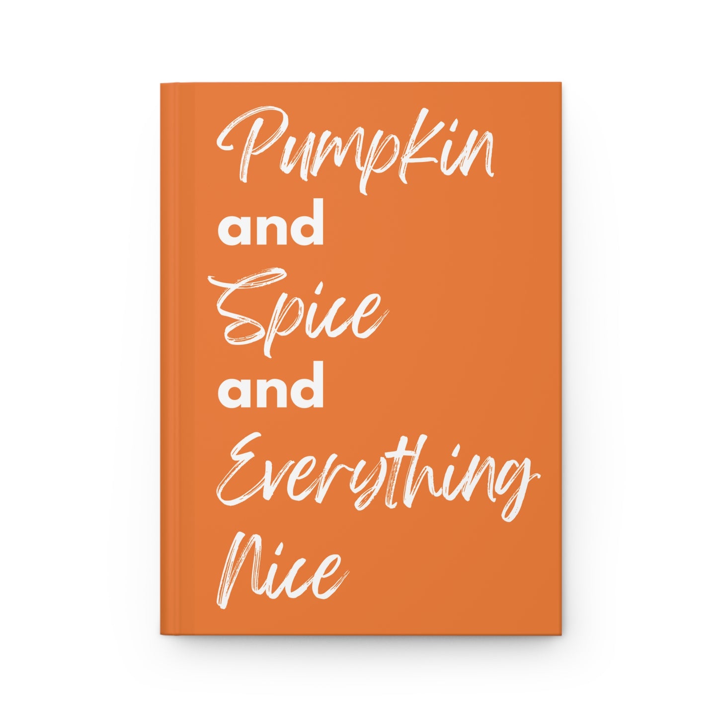 Pumpkin Spice Everything Nice Hardcover Journal Matte - Orange