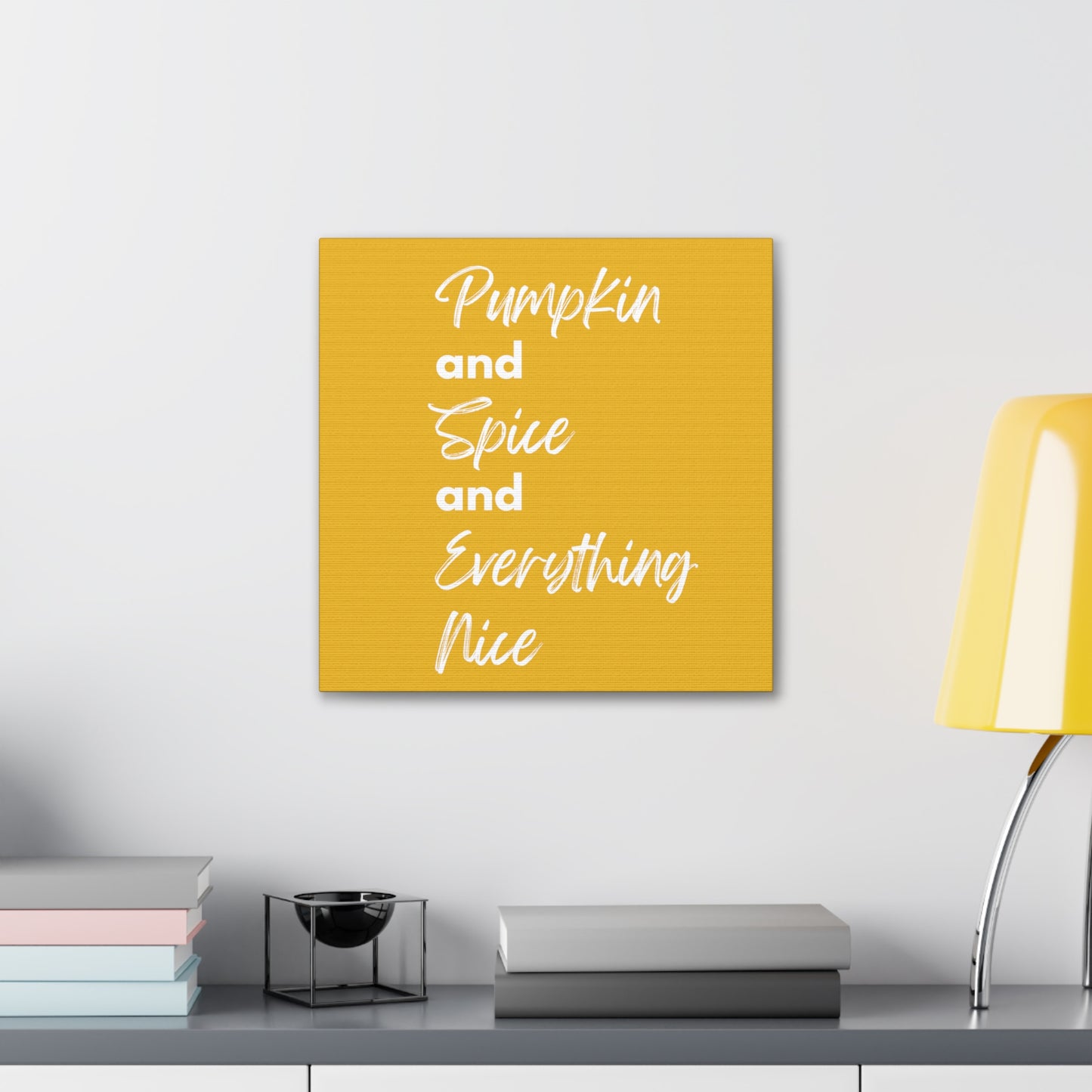 Pumpkin Spice Everything Nice Canvas Gallery Wraps - Yellow