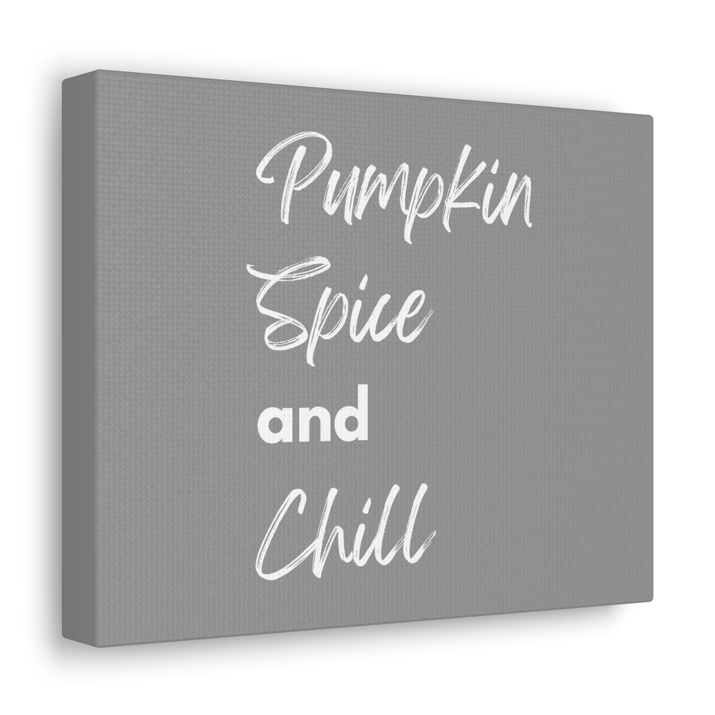 Pumpkin Spice and Chill Canvas Gallery Wraps - Grey