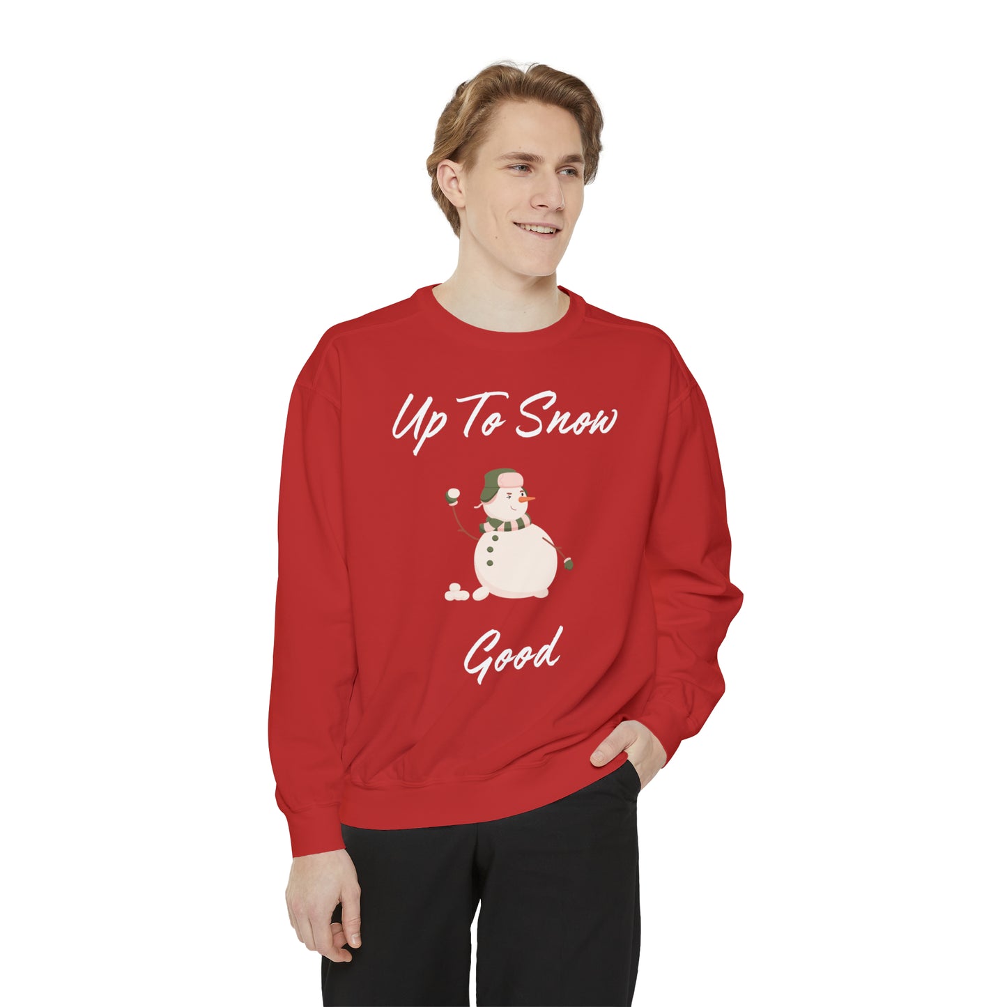 Up To Snow Good Unisex Garment-Dyed Sweatshirt