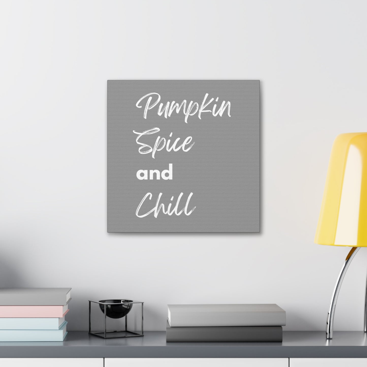 Pumpkin Spice and Chill Canvas Gallery Wraps - Grey