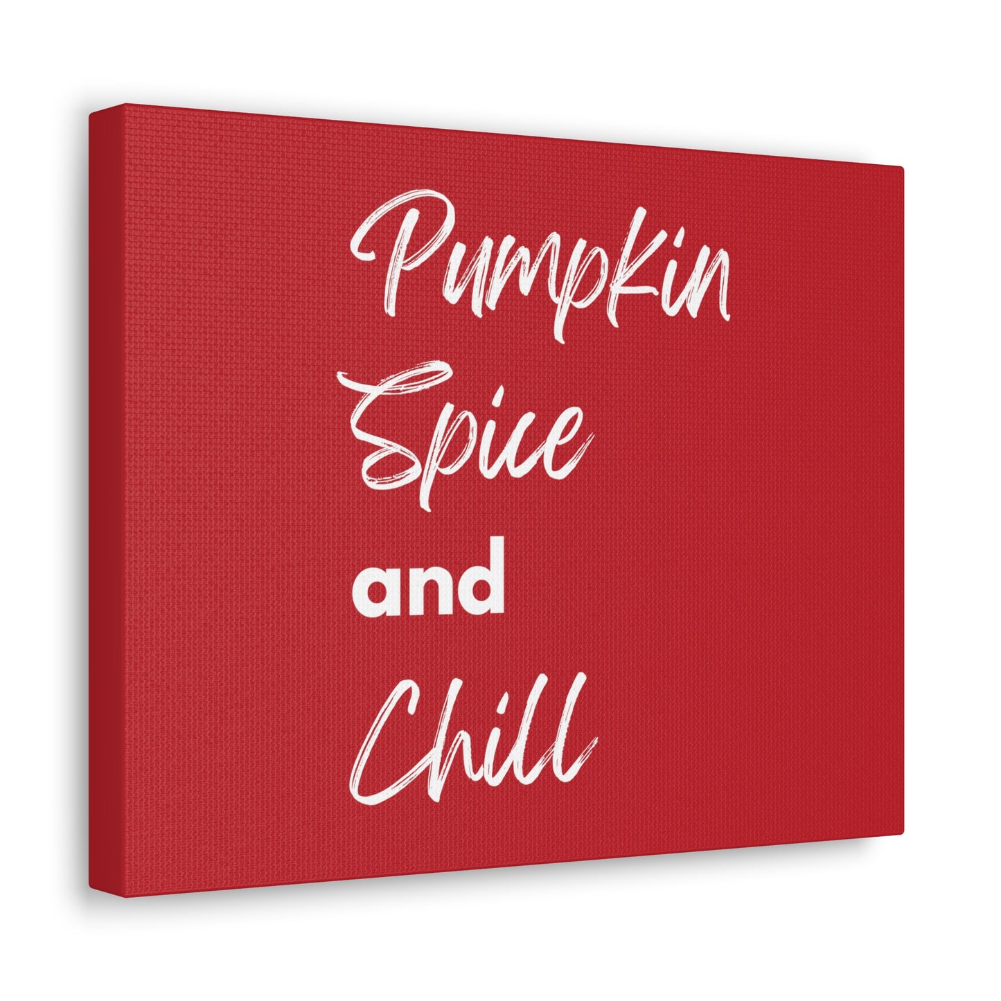 Pumpkin Spice and Chill Canvas Gallery Wraps - Dark Red