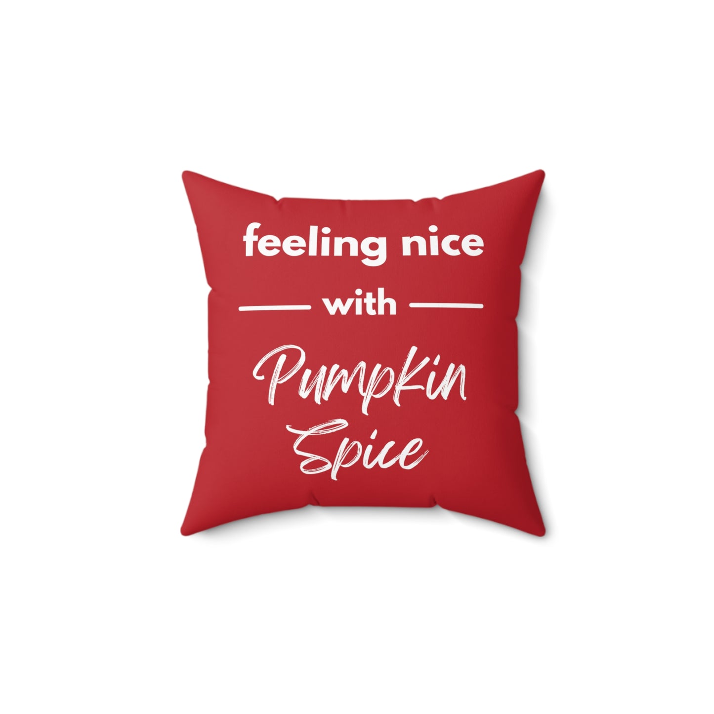 Feeling Nice With Pumpkin Spice Spun Polyester Square Pillow - Dark Red