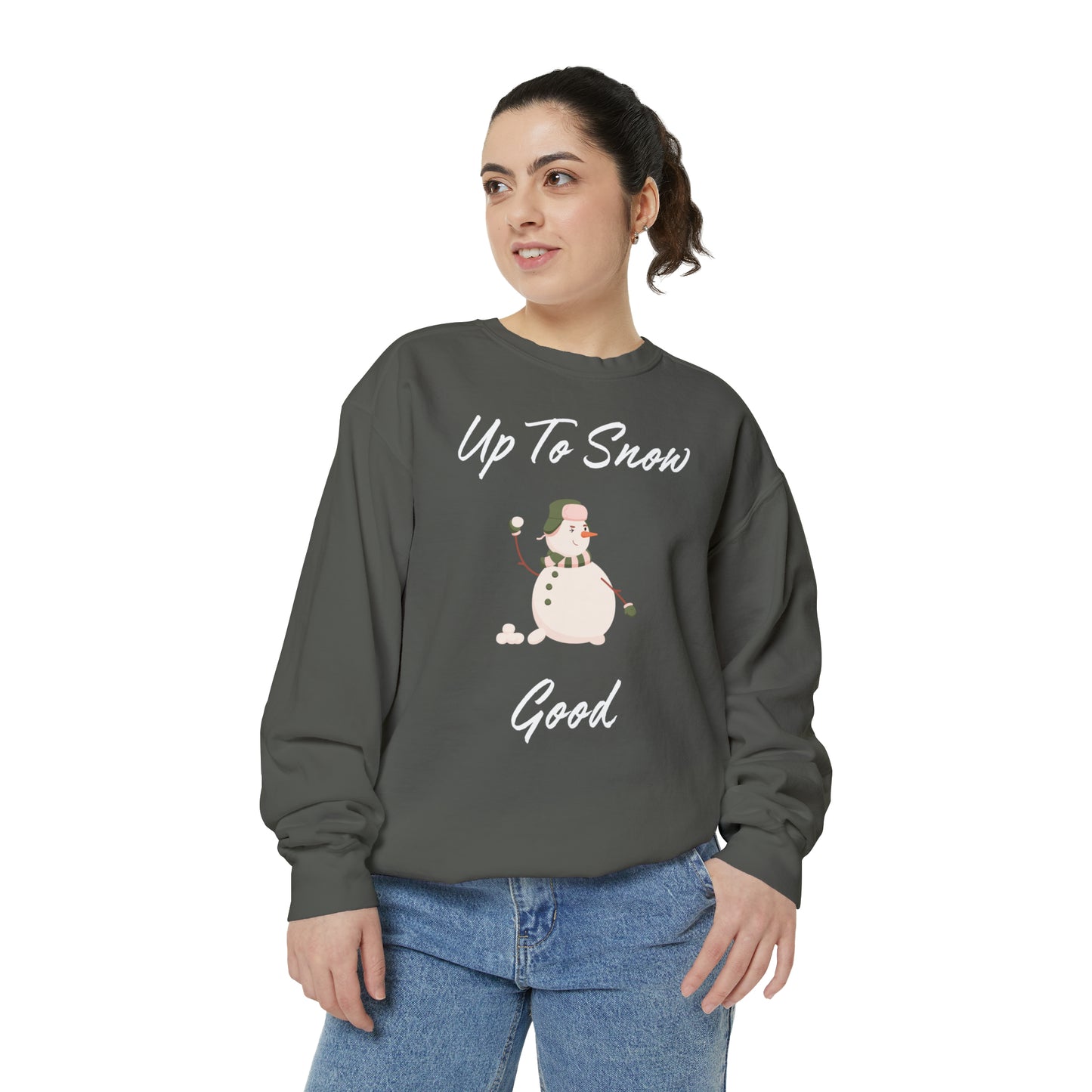 Up To Snow Good Unisex Garment-Dyed Sweatshirt