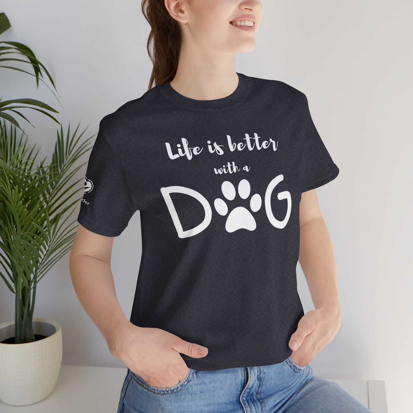 Life Is Better With A Dog Extra Soft Unisex Jersey Short Sleeve Tee