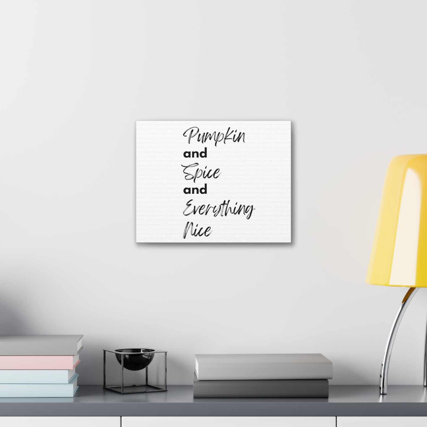 Pumpkin Spice Everything Nice Canvas Gallery Wraps - White