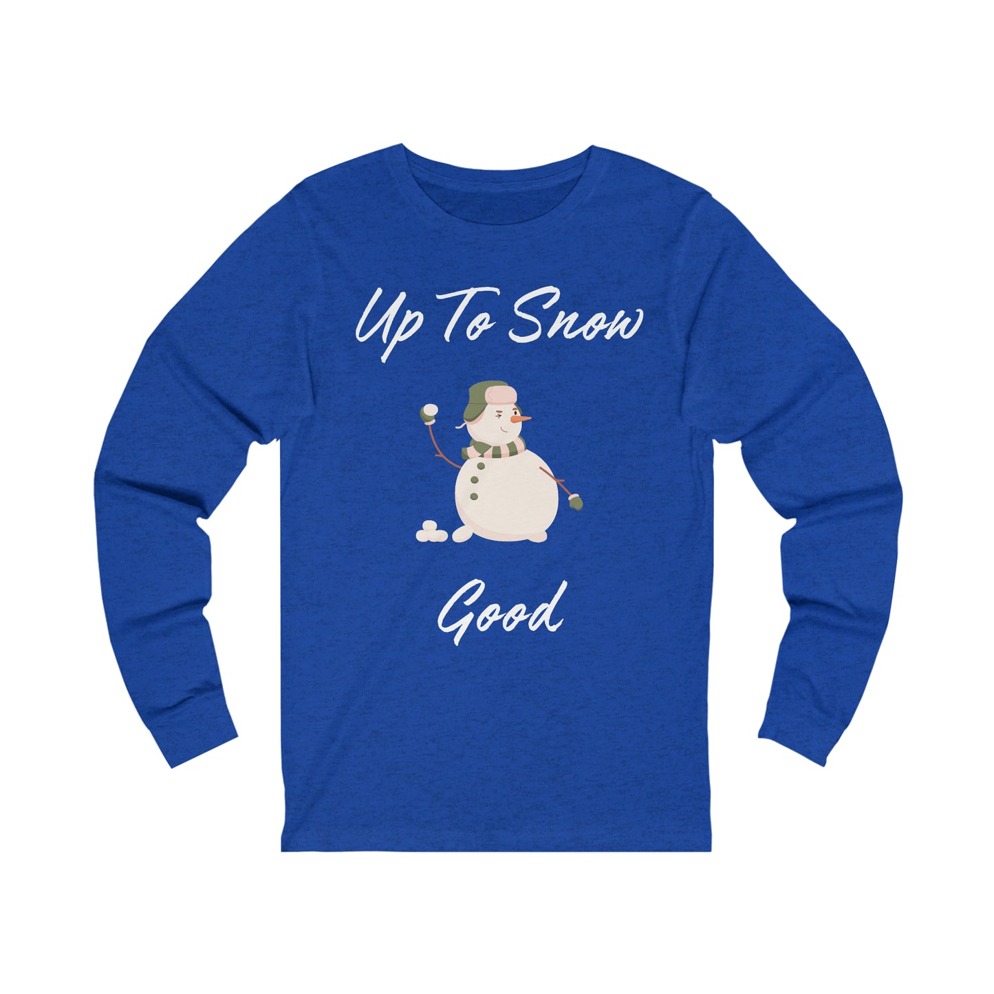 Up To Snow Good Extra Soft Unisex Jersey Long Sleeve Tee