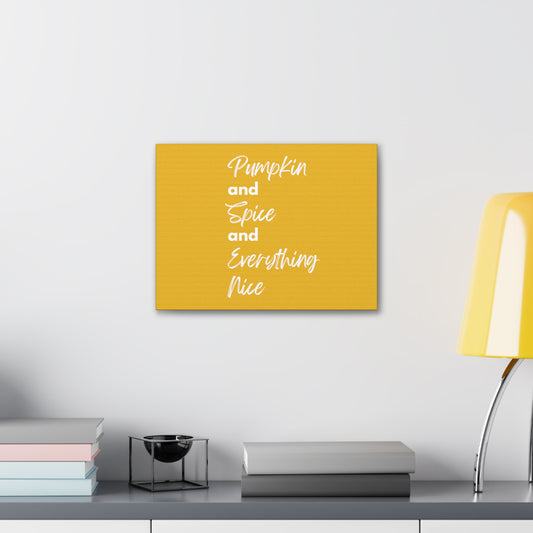 Pumpkin Spice Everything Nice Canvas Gallery Wraps - Yellow