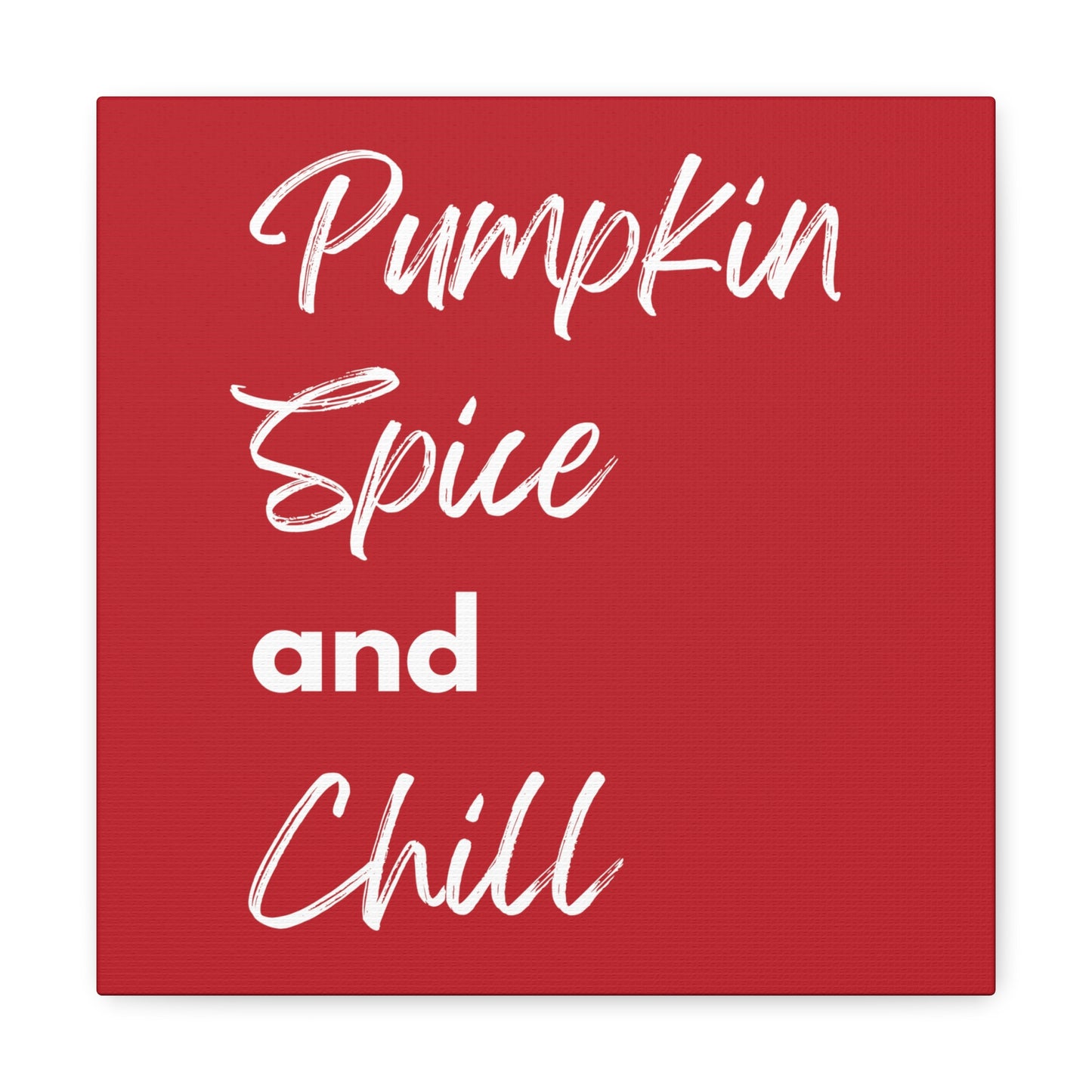 Pumpkin Spice and Chill Canvas Gallery Wraps - Dark Red