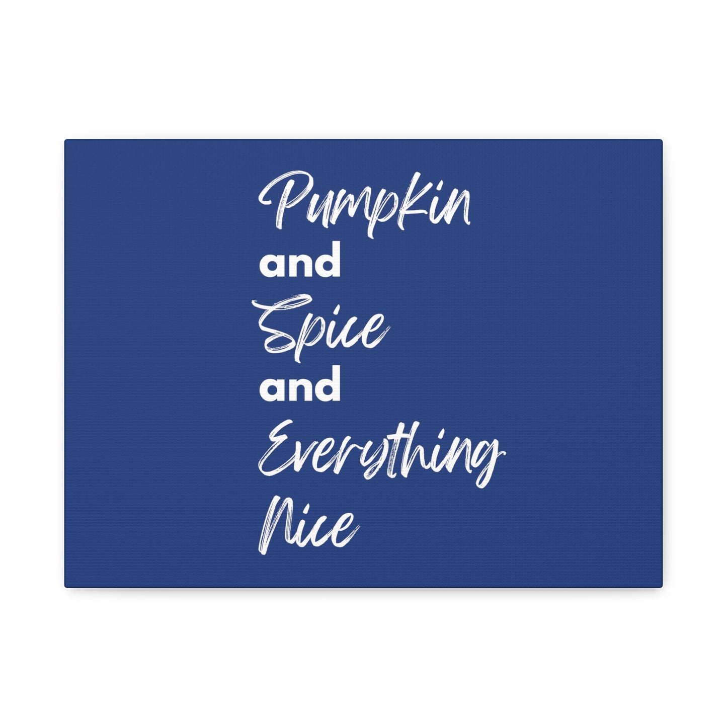 Pumpkin Spice Everything Nice Canvas Gallery Wraps - Dark Blue