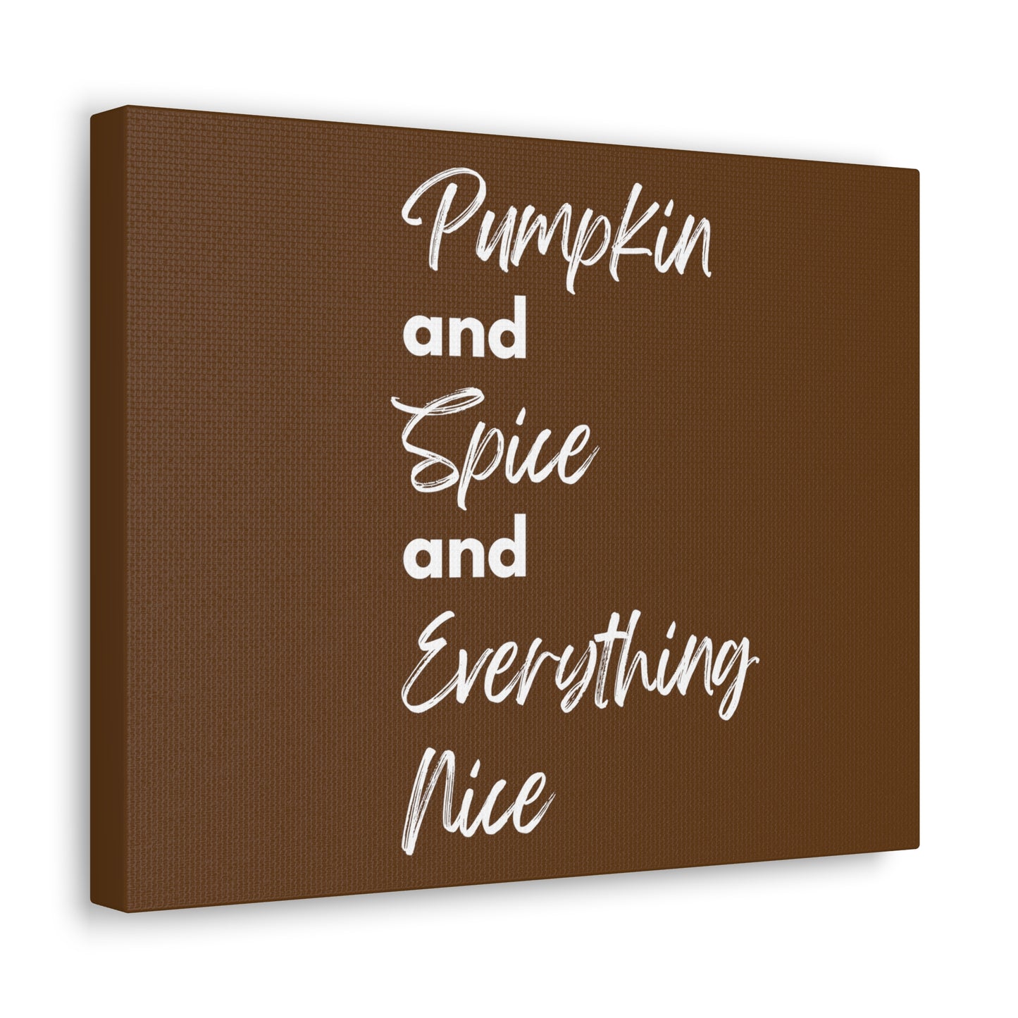 Pumpkin Spice Everything Nice Canvas Gallery Wraps - Dark Brown