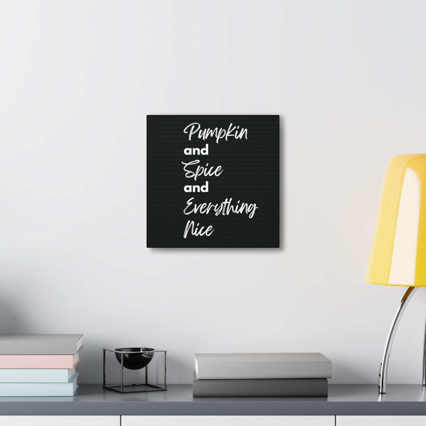 Pumpkin Spice Everything Nice Canvas Gallery Wraps - Black