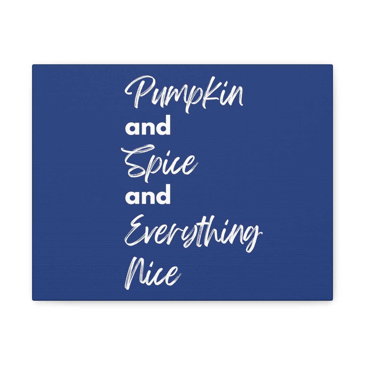 Pumpkin Spice Everything Nice Canvas Gallery Wraps - Dark Blue