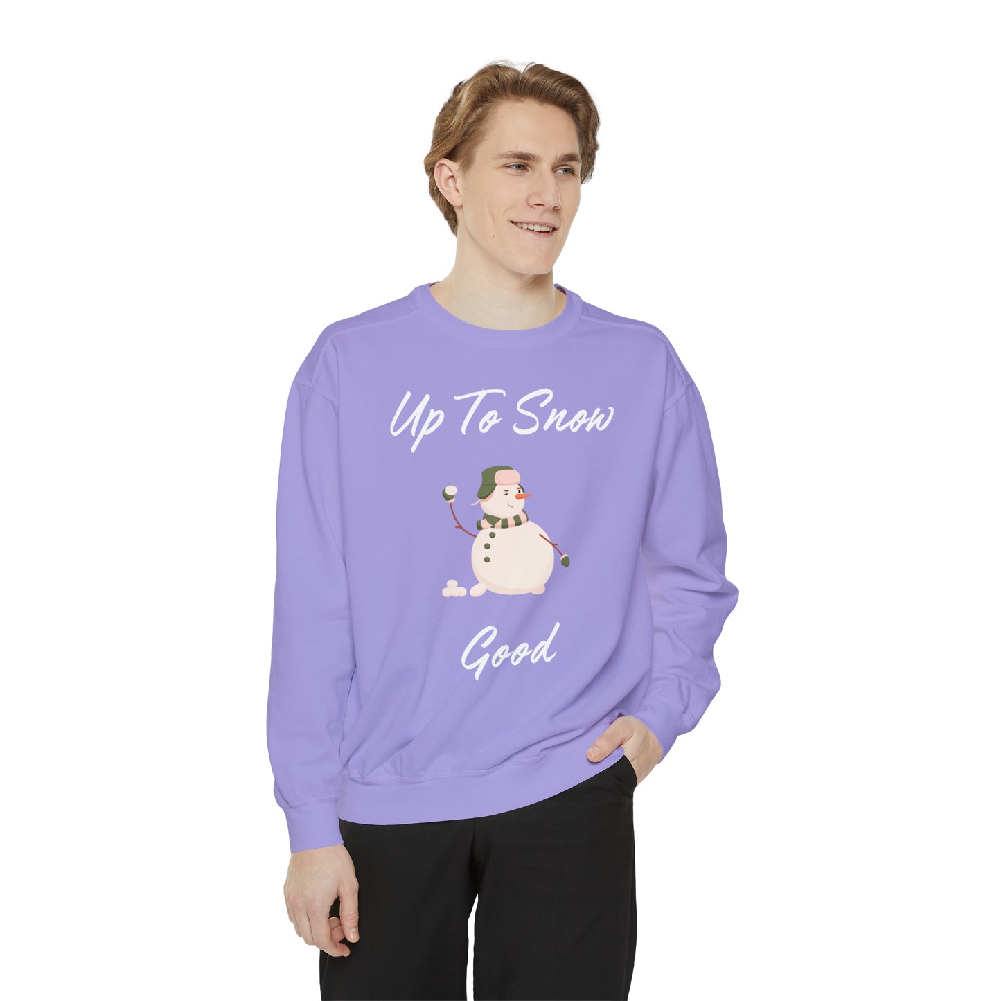 Up To Snow Good Unisex Garment-Dyed Sweatshirt