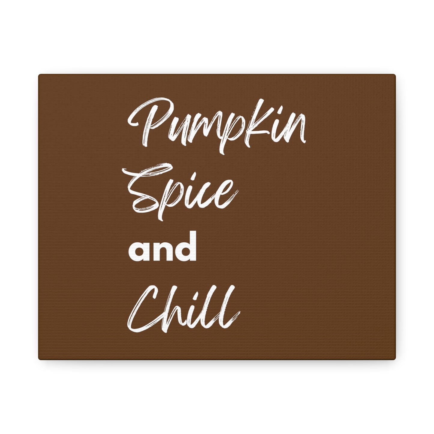 Pumpkin Spice and Chill Canvas Gallery Wraps - Dark Brown